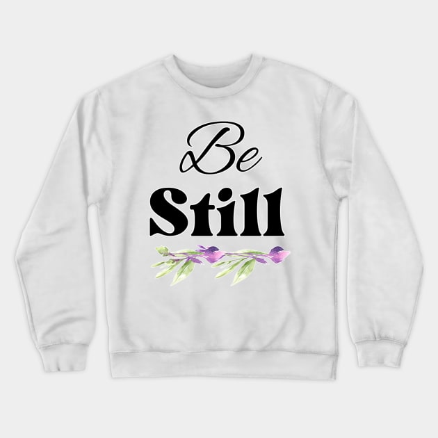 Copy of Be Still Christian faith typography Crewneck Sweatshirt by FamilyCurios